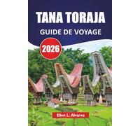TANA TORAJA GUIDE DE VOYAGE 2026: Découvrez les principales attractions, les traditions culturelles, les paysages pittoresques et la cuisine locale en Indonésie