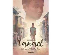 Tanael et le livre de Vie Matthieu Dauchez (Auteur), Marie-Clémentine du Mesnil (Illustration), Raphaël Gauthey (Conception couverture ou illustration)