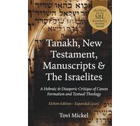 Tanakh, New Testament, Manuscripts & The Israelites: A Hebraic & Diasporic Critique of Canon Formation and Textual Theology Elohim Edition