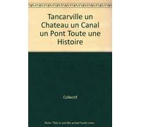 Tancarville un Chateau un Canal un Pont Toute une Histoire