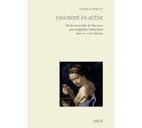 Tancrède En Scène - De La Nouvelle De Boccace Aux Tragédies Italiennes Des Xve-Xviie Siècles