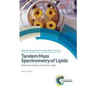 Tandem Mass Spectrometry of Lipids: Molecular Analysis of Complex Lipids (New Developments in Mass Spectrometry) - [Livre en VO] Robert C Murphy, Simon J Gaskell (Auteur)