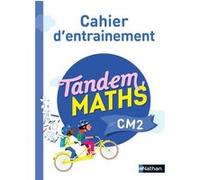 Tandem Maths CM2 - Cahier d'entrainement Catherine Grosjean (Collection dirigée par), Christophe Gilger (Collection dirigée par), Sonia Dulout (Auteur), Manon Bolze (Auteur), Johan Jacquier (Auteur), 