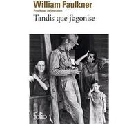 Tandis que j'agonise William Faulkner (Auteur), Valery Larbaud (Préface), Maurice Edgar Coindreau (Traduction)