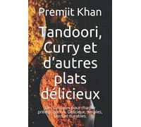 Tandoori, Curry et d‘autres plats délicieux: Des formules pour chaque préoccupation. Délicieux, simples, sains et durables.