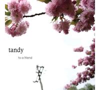 Tandy - To a Friend/Did You Think