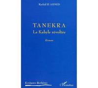 Tanekra La Kabylie révoltée - Rachid Si Ahmed - L'harmattan - broché - Roman