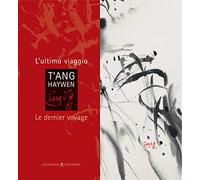 T'ang Haywen. L'ultimo viaggio-Le dernier voyage
