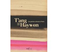 T'ang Haywen - Un Peintre Chinois À Paris 1927-1991