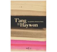 T'ang Haywen - Un Peintre Chinois À Paris 1927-1991
