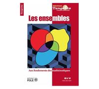 Tangente Hors-Série N° 61 - Les Ensembles - Aux Fondements Des Mathématiques