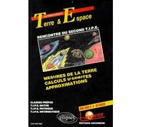 Tangente Hors Serie Numero 5 : La Terre Et L'Espace. Mesures De La Terre, Calculs D'Orbites, Approximations