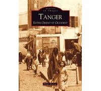 Tanger - Entre Orient et Occident