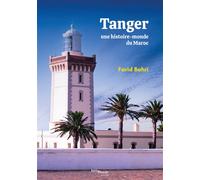 Tanger, une histoire-monde du Maroc Une histoire-monde du Maroc - Farid Bahri - Bibliomonde - broché - Essai