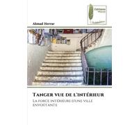 Tanger vue de l'intérieur: La force intérieure d'une ville envoûtante