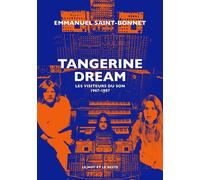 Tangerine Dream - Les visiteurs du son 1967-1987 - Emmanuel Saint-Bonnet - Le Mot Et Le Reste - broché - Essai