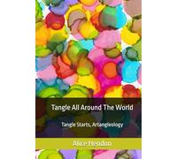 Tangle All Around The World: Tangle Starts, Artangleology