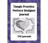 Tangle Practice Journal: Pattern Designer: An 8.5" x 11" Notebook Filled with Templates To Create Your Own Tangle Patterns, Ready For Your Doodles, Tangles, and Other Drawings