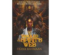 TANGLED IN THE SPIRIT’S WEB: Rituals in the Machine