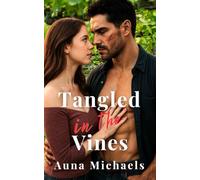 Tangled in the Vines: A Wounded Warrior, City Journalist, One Vineyard, No Boundaries, Slow-Burn, Redemption Romance.