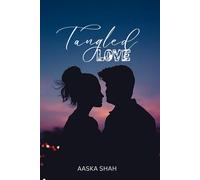 Tangled Love : Tangled Book One: From Logic To Application : A Practical Guide To Mastering Python Programming Paperback By Aaska Shah