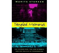 Tangled Memories : The Vietnam War, The Aids Epidemic, And The Politics Of Remembering