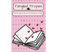 Tangled Tropes: Word Search for Romance Book Tropes, Romance Book readers, Book Lovers and More | 6x9 Inches |110 pages | 50+ puzzles…Gift for Book Lovers, Book club, vacations and Free Time