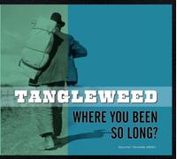 Tangleweed - Where You Been So Long