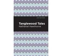 Tanglewood Tales by Nathaniel Hawthorne Nathaniel Hawthorne , Contributions by Mint Editions (Auteur)