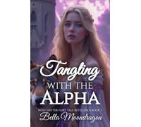 Tangling With the Alpha: A Wolf Shifter Retelling of Rapunzel: Wolf Shifter Fairy Tale Retellings Book 3