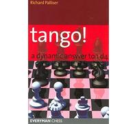 Tango! A Dynamic Answer to 1d4 (Everyman Chess) by Richard Palliser (2005-06-01)