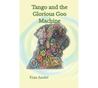 Tango and the Glorious Goo Machine