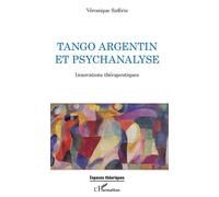 Tango argentin et psychanalyse Innovations thérapeutiques - Véronique Saferis - L'harmattan - broché - Essai