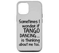 Tango Dancing I Wonder Déclaration amusante pour danseur Argentine Coque pour iPhone 12/12 Pro
