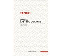 Tango - Daniel Castillo Durante - Interligne - broché - Nouvelles