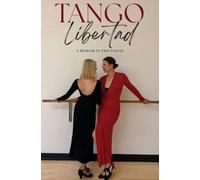 Tango Libertad: A Memoir in Two Voices