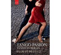 Tango Pasion - Tango In Berlin