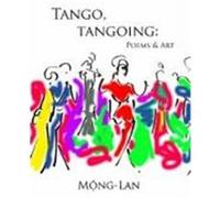Tango, Tangoing: Poems & Art Mong-Lan (Auteur)