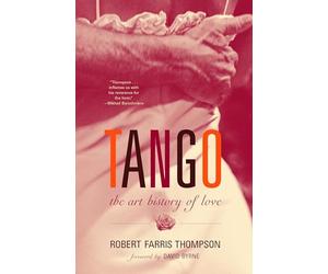 Tango: The Art History of Love (With a Foreword by David Byrne)