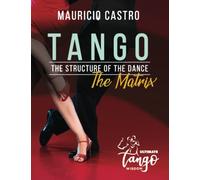 TANGO, The Structure of the Dance: The Matrix