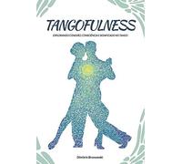 Tangofulness: Explorando Conexão, Consciência E Significado No Tango