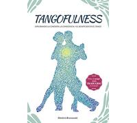 Tangofulness: Explorando la conexión, la consciencia, y el sentido en el tango