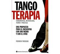 Tangoterapia. Fundamentos, metodología, teoría y práctica