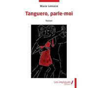 Tanguero, parle-moi - Marie Lemaire - Les Impliqués - broché - Roman
