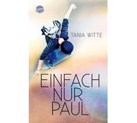 Tania Witte Einfach nur Paul: Ein Coming-of-Age-Roman über Sehnsüchte, I (Poche)