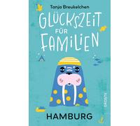Tanja Breukelchen Glückszeit für Familien - Hamburg (Poche)
