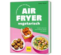 Tanja Dusy Lieblingsrezepte aus deinem Airfryer - vegetarisch: Kreative (Relié)