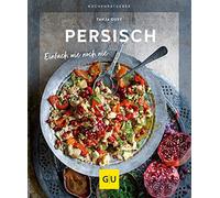 Tanja Dusy Persisch: Einfach wie noch nie (GU Küchenratgeber) (Poche)