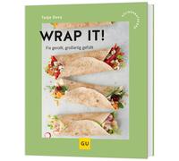 Tanja Dusy Wrap it: Schnelle Rezepte mit Tortillas - von deftigen Burrit (Poche)