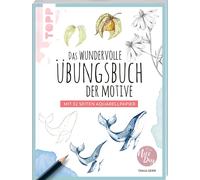 Tanja Geier Das wundervolle Übungsbuch der Motive: Mit 32 Seiten Aquarel (Poche)